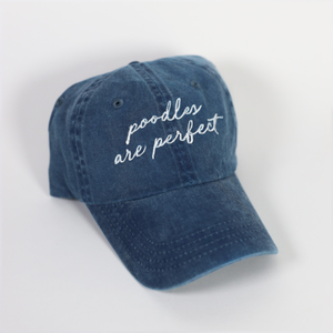Poodles Are Perfect Embroidered Hat
